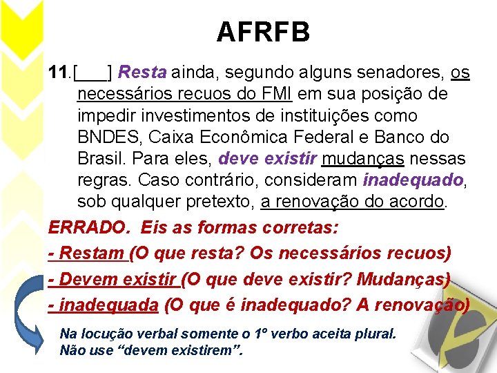 AFRFB 11. [___] Resta ainda, segundo alguns senadores, os necessários recuos do FMI em