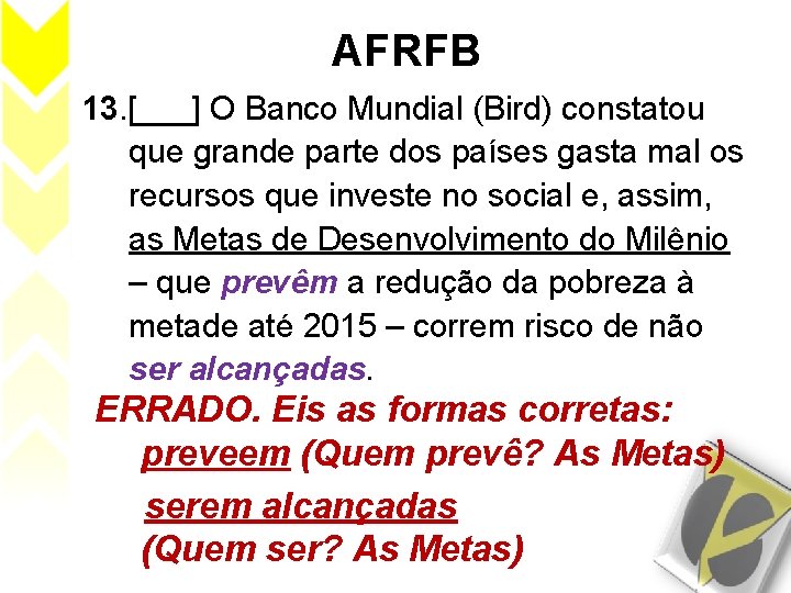 AFRFB 13. [___] O Banco Mundial (Bird) constatou que grande parte dos países gasta