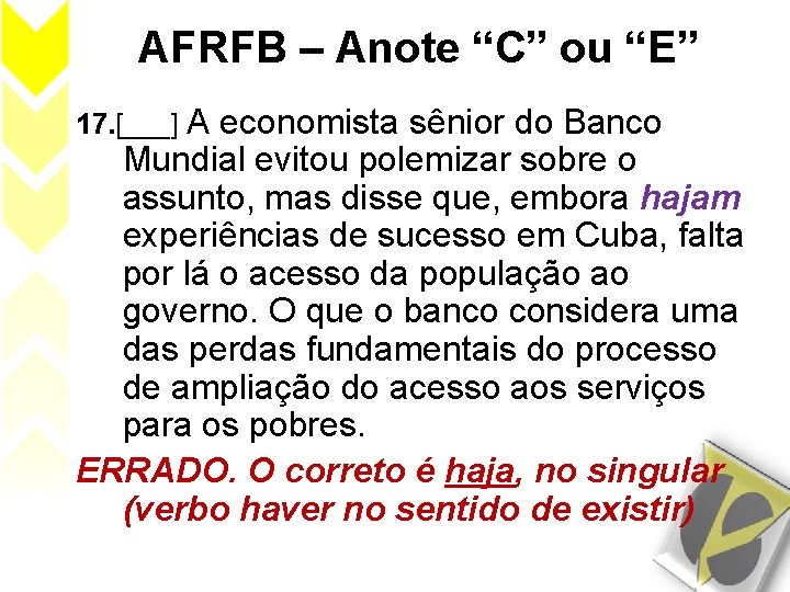 AFRFB – Anote “C” ou “E” 17. [___] A economista sênior do Banco Mundial