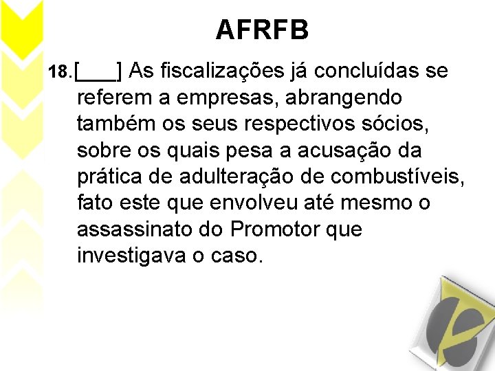 AFRFB 18. [___] As fiscalizações já concluídas se referem a empresas, abrangendo também os