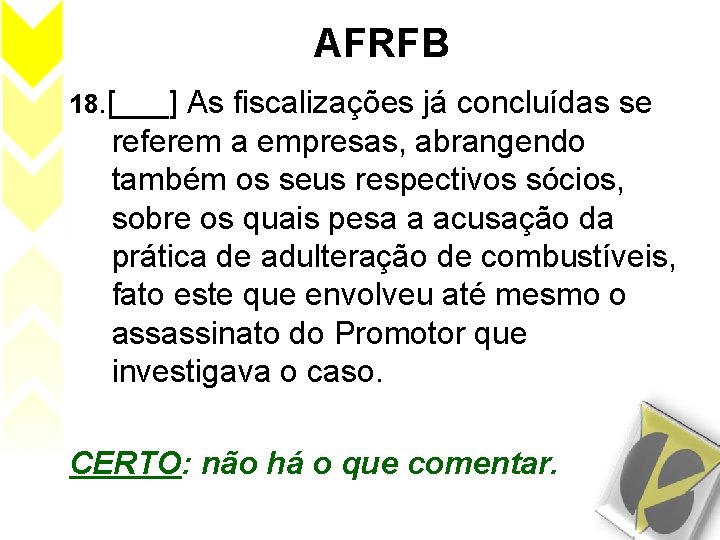 AFRFB 18. [___] As fiscalizações já concluídas se referem a empresas, abrangendo também os
