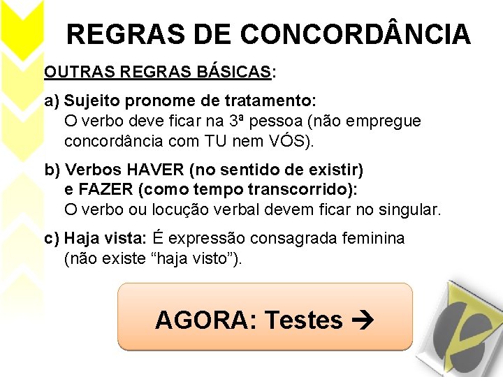 REGRAS DE CONCORD NCIA OUTRAS REGRAS BÁSICAS: a) Sujeito pronome de tratamento: O verbo