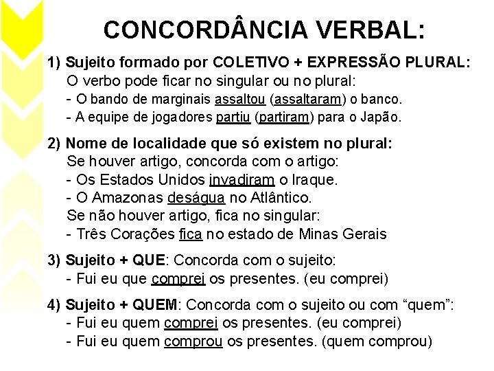 CONCORD NCIA VERBAL: 1) Sujeito formado por COLETIVO + EXPRESSÃO PLURAL: O verbo pode