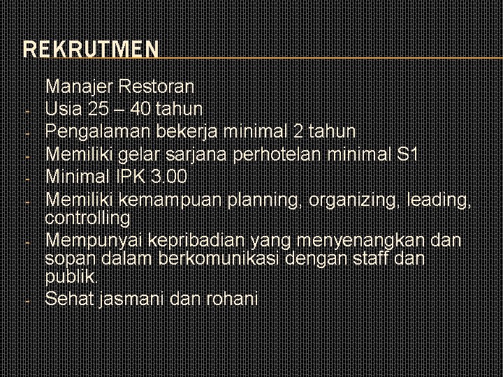 REKRUTMEN - - Manajer Restoran Usia 25 – 40 tahun Pengalaman bekerja minimal 2