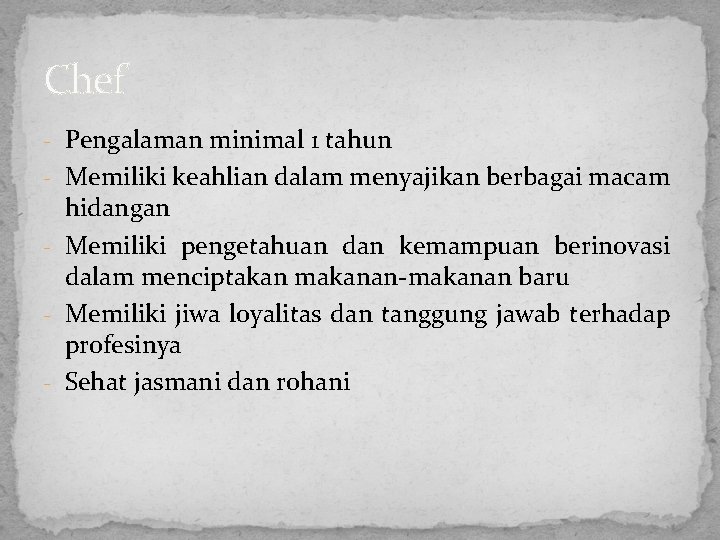 Chef - Pengalaman minimal 1 tahun - Memiliki keahlian dalam menyajikan berbagai macam hidangan