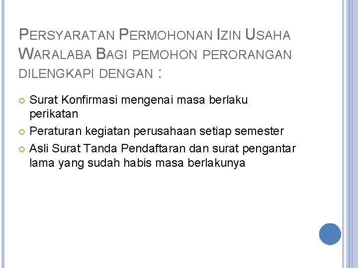 PERSYARATAN PERMOHONAN IZIN USAHA WARALABA BAGI PEMOHON PERORANGAN DILENGKAPI DENGAN : Surat Konfirmasi mengenai