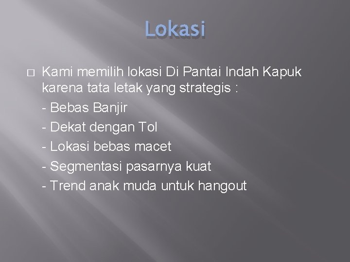 Lokasi � Kami memilih lokasi Di Pantai Indah Kapuk karena tata letak yang strategis