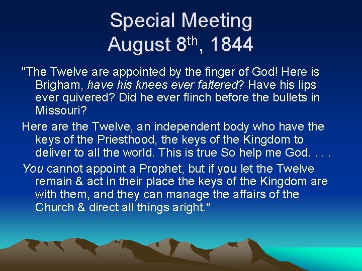 Special Meeting August 8 th, 1844 "The Twelve are appointed by the finger of