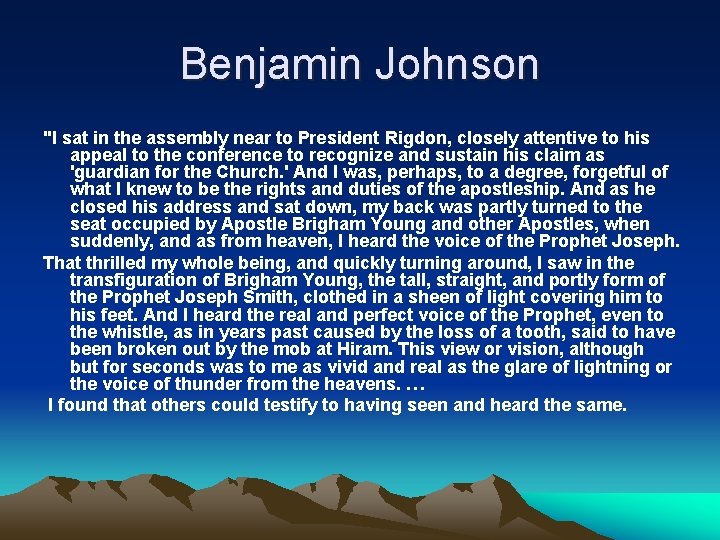Benjamin Johnson "I sat in the assembly near to President Rigdon, closely attentive to