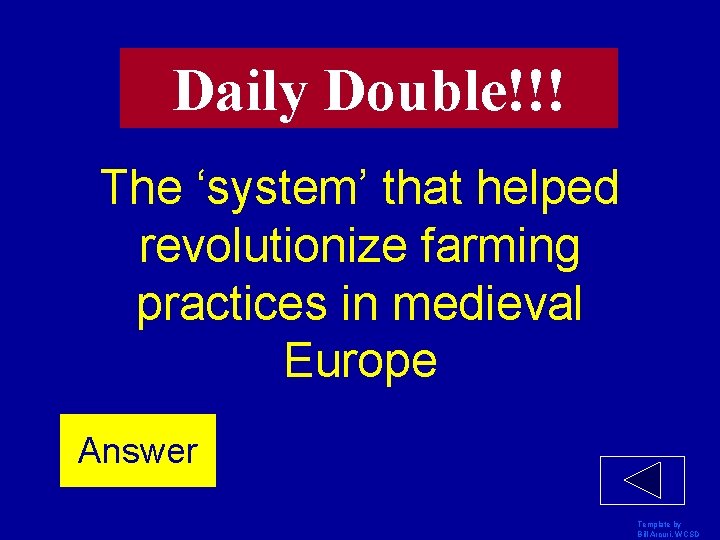 Daily Double!!! The ‘system’ that helped revolutionize farming practices in medieval Europe Answer Template