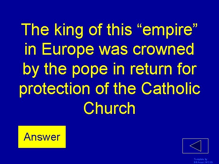 The king of this “empire” in Europe was crowned by the pope in return