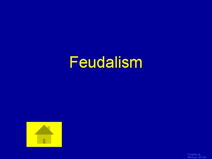 Feudalism Template by Bill Arcuri, WCSD 