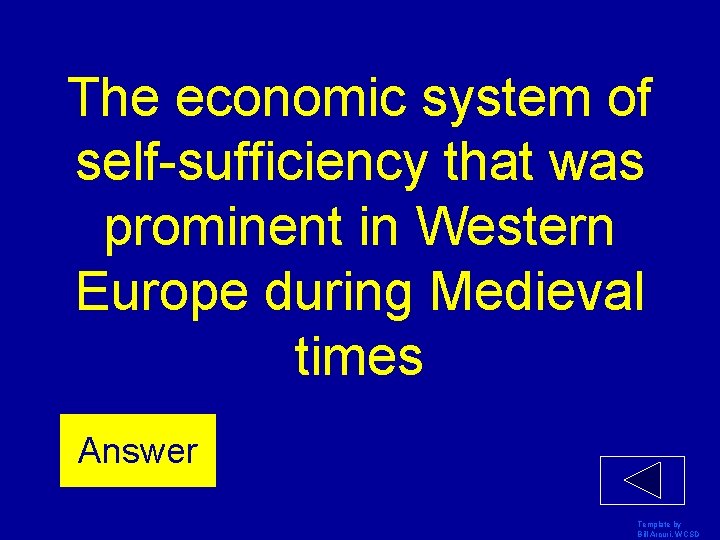 The economic system of self-sufficiency that was prominent in Western Europe during Medieval times