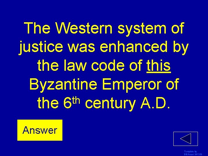 The Western system of justice was enhanced by the law code of this Byzantine