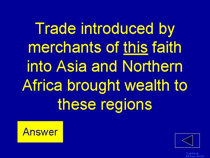 Trade introduced by merchants of this faith into Asia and Northern Africa brought wealth