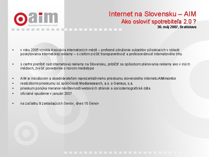 Internet na Slovensku – AIM Ako osloviť spotrebiteľa 2. 0 ? 30. máj 2007,