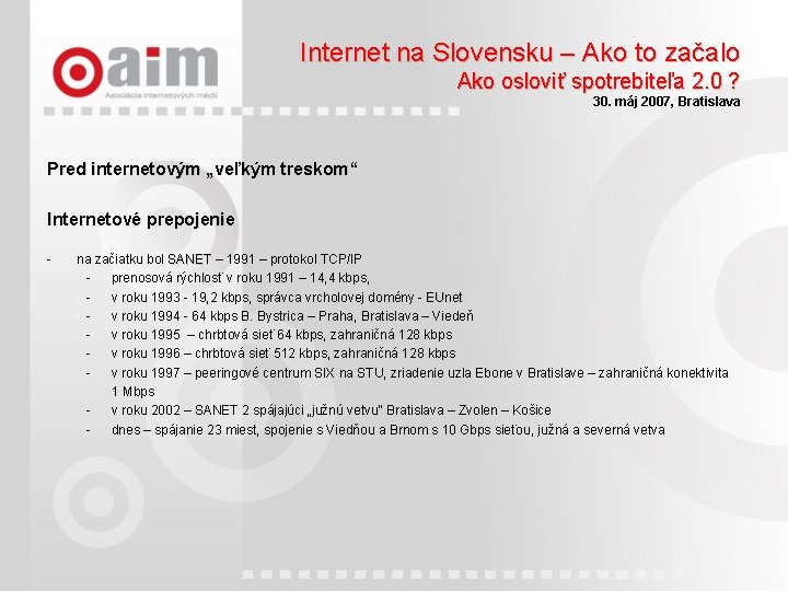 Internet na Slovensku – Ako to začalo Ako osloviť spotrebiteľa 2. 0 ? 30.