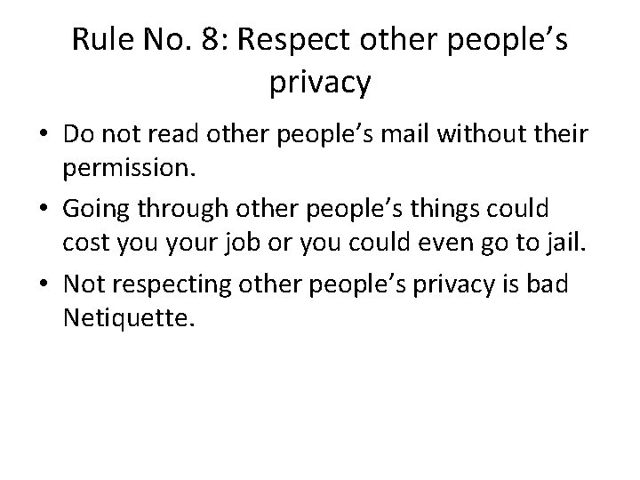 Rule No. 8: Respect other people’s privacy • Do not read other people’s mail