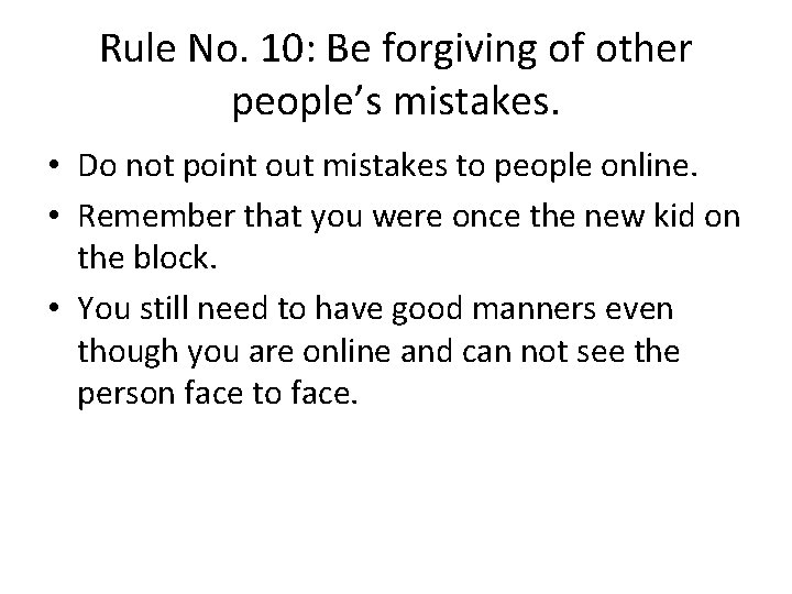 Rule No. 10: Be forgiving of other people’s mistakes. • Do not point out