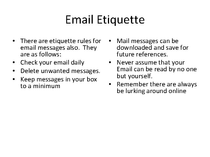 Email Etiquette • There are etiquette rules for • Mail messages can be email