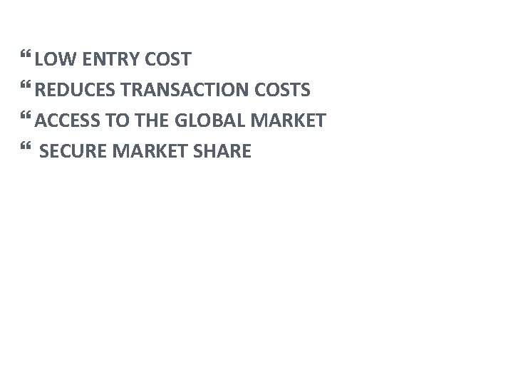  LOW ENTRY COST REDUCES TRANSACTION COSTS ACCESS TO THE GLOBAL MARKET SECURE MARKET