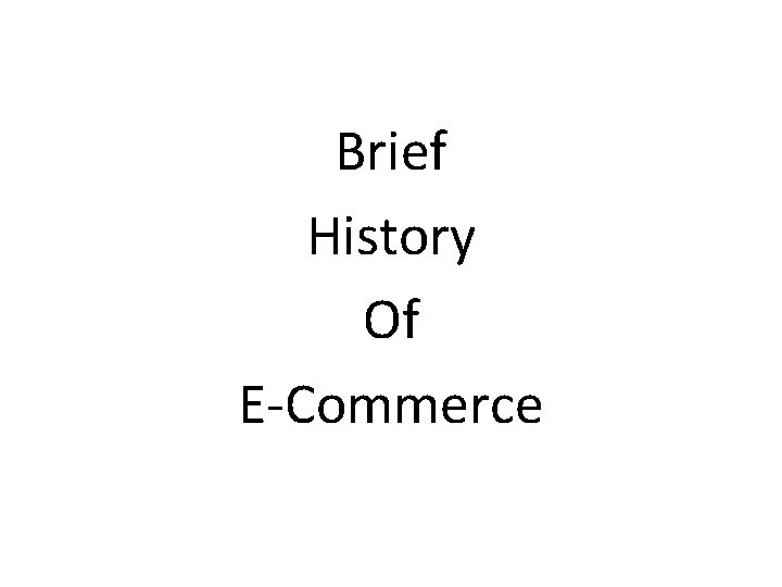 Brief History Of E-Commerce 