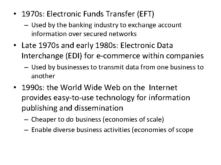  • 1970 s: Electronic Funds Transfer (EFT) – Used by the banking industry