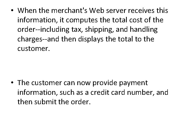  • When the merchant's Web server receives this information, it computes the total