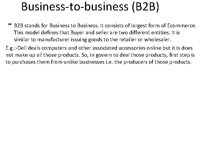 Business-to-business (B 2 B) B 2 B stands for Business to Business. It consists