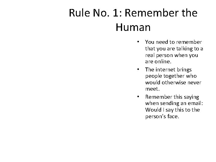 Rule No. 1: Remember the Human • You need to remember that you are