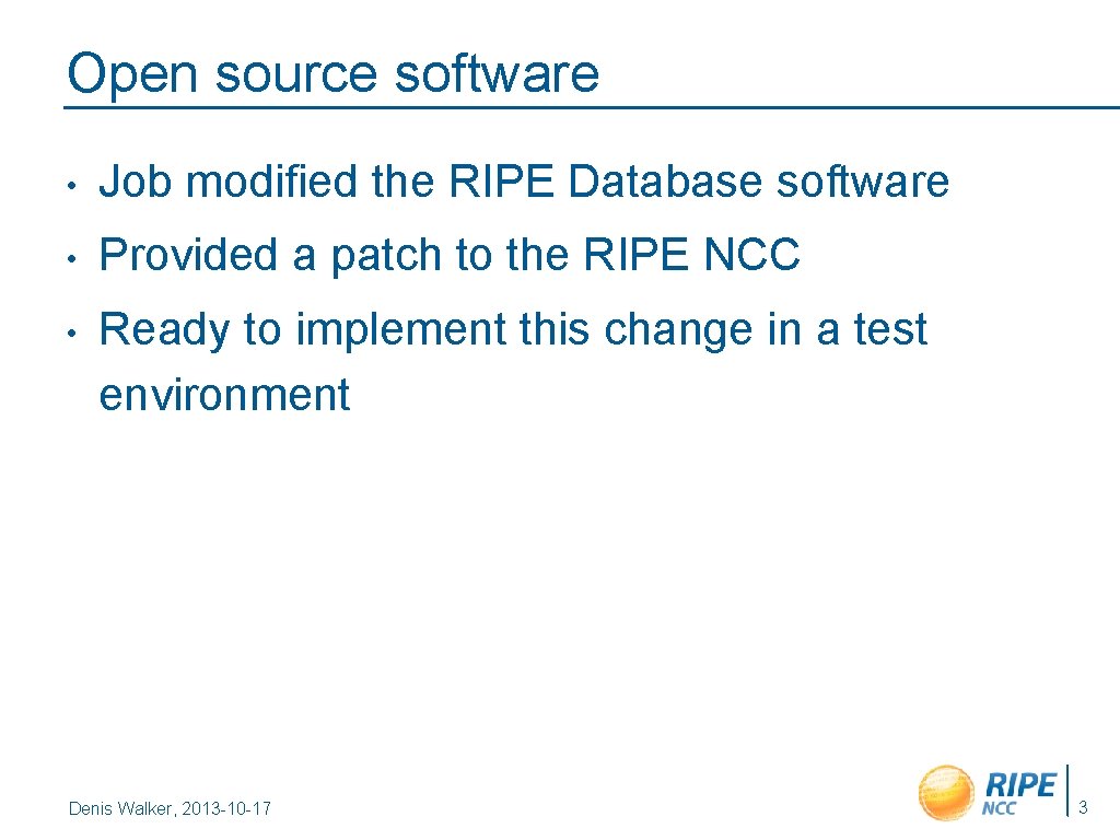 Open source software • Job modified the RIPE Database software • Provided a patch