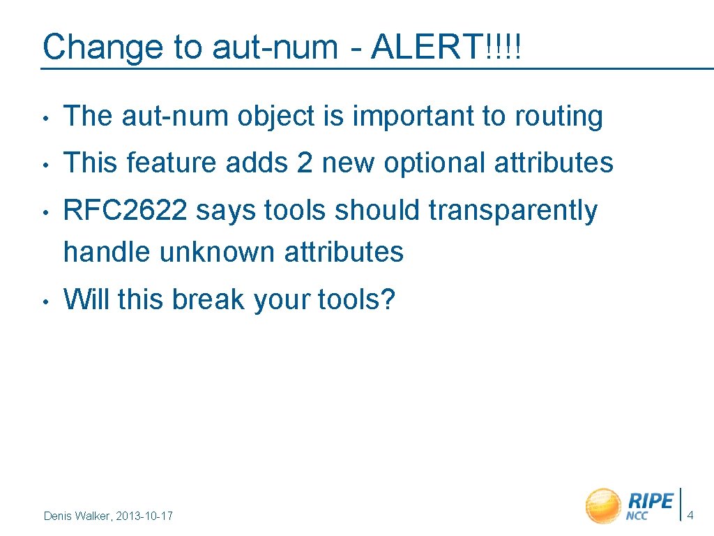 Change to aut-num - ALERT!!!! • The aut-num object is important to routing •