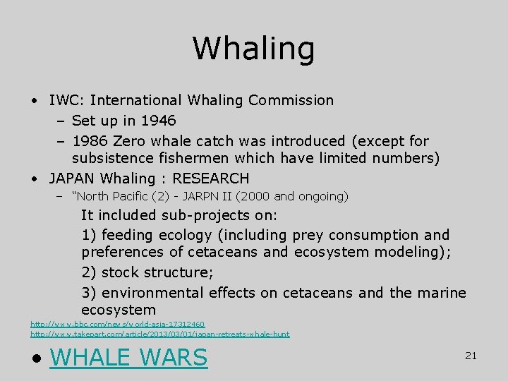 Whaling • IWC: International Whaling Commission – Set up in 1946 – 1986 Zero