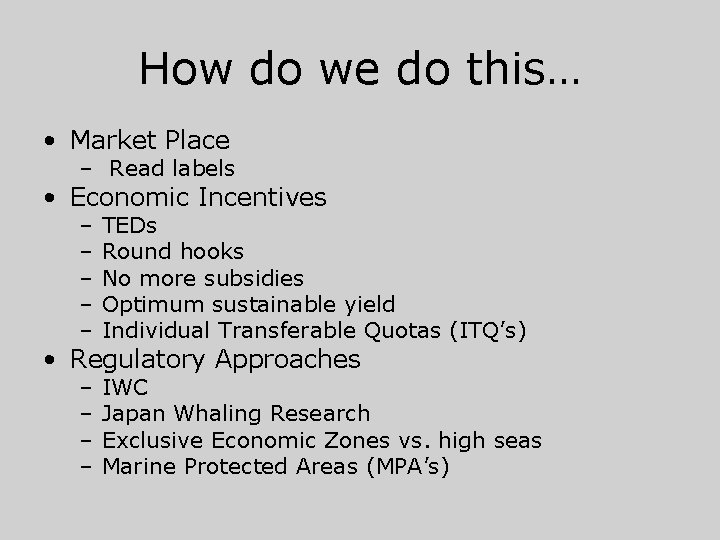 How do we do this… • Market Place – Read labels • Economic Incentives