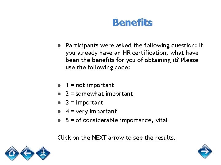 Benefits ● Participants were asked the following question: If you already have an HR