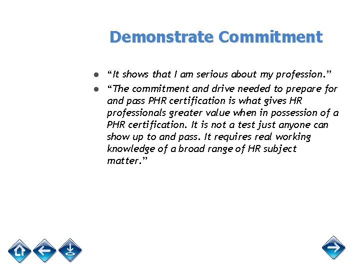 Demonstrate Commitment ● “It shows that I am serious about my profession. ” ●