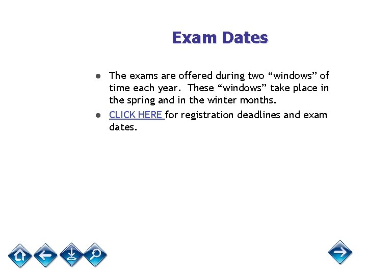 Exam Dates ● The exams are offered during two “windows” of time each year.