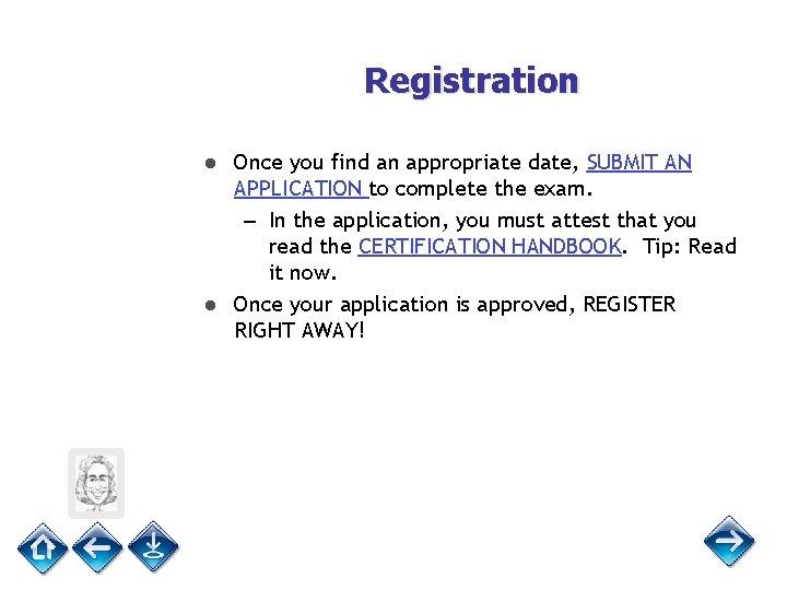 Registration ● Once you find an appropriate date, SUBMIT AN APPLICATION to complete the