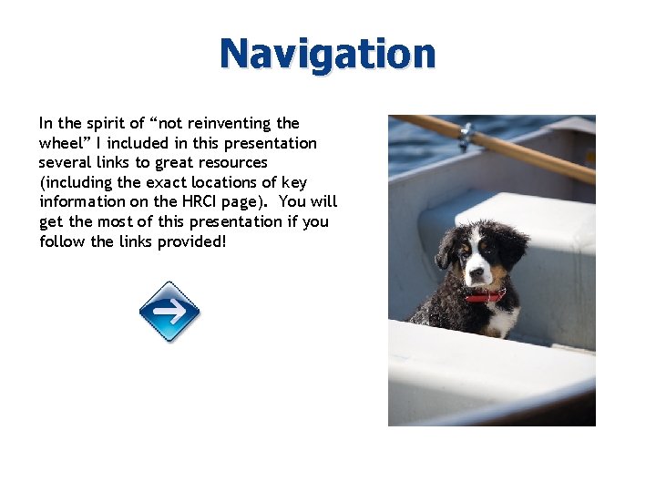 Navigation In the spirit of “not reinventing the wheel” I included in this presentation