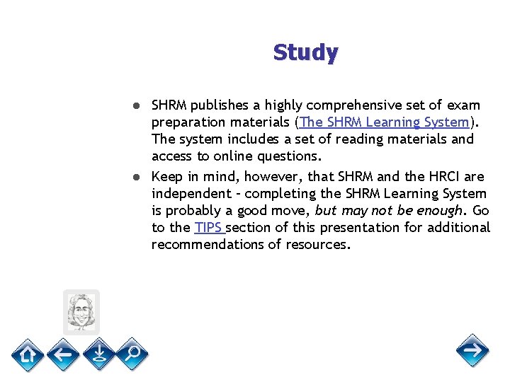 Study ● SHRM publishes a highly comprehensive set of exam preparation materials (The SHRM