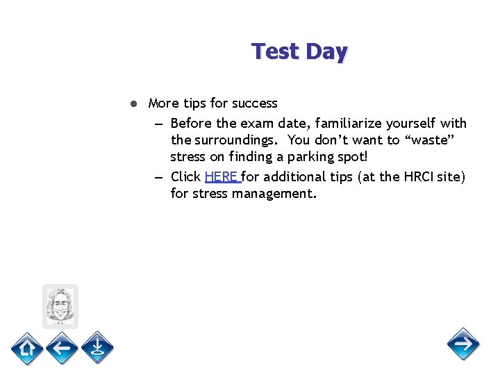 Test Day ● More tips for success – Before the exam date, familiarize yourself