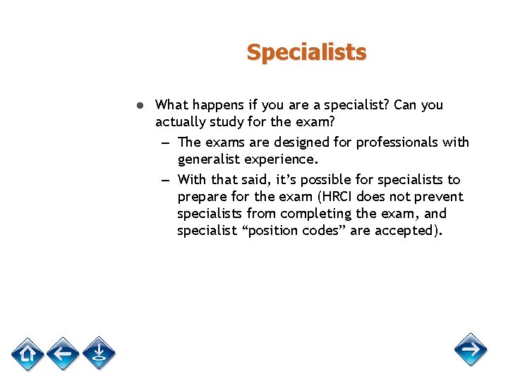 Specialists ● What happens if you are a specialist? Can you actually study for
