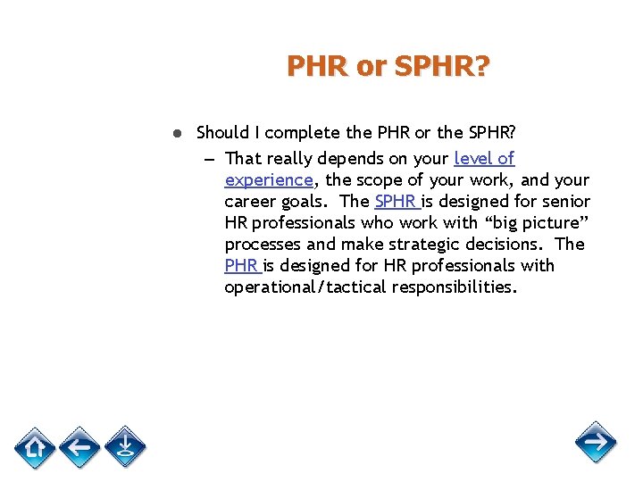 PHR or SPHR? ● Should I complete the PHR or the SPHR? – That