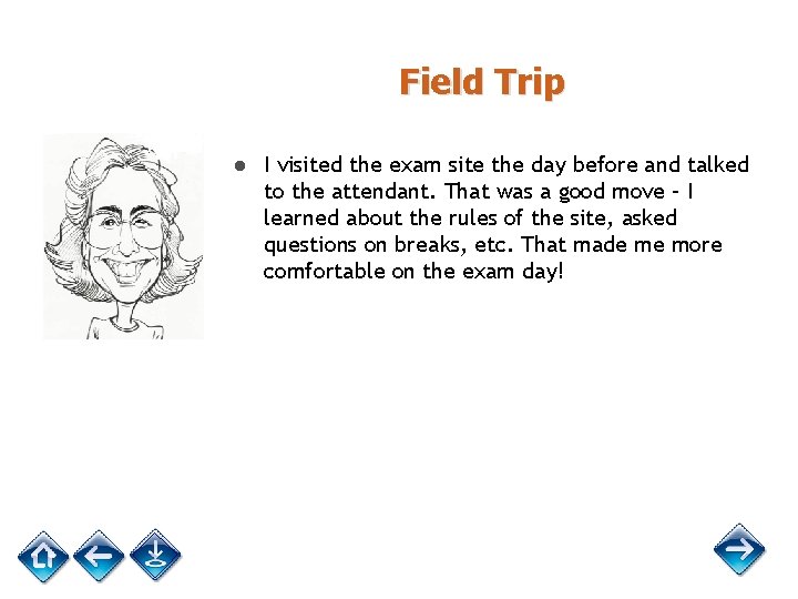 Field Trip ● I visited the exam site the day before and talked to