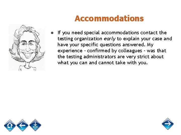 Accommodations ● If you need special accommodations contact the testing organization early to explain