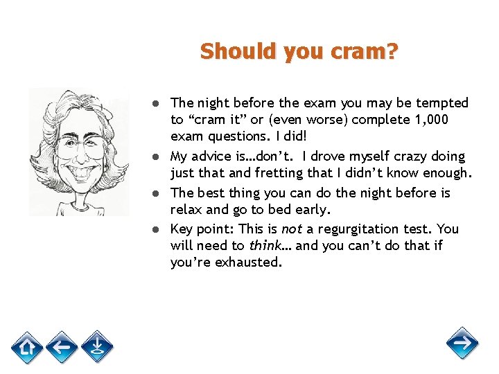 Should you cram? ● The night before the exam you may be tempted to