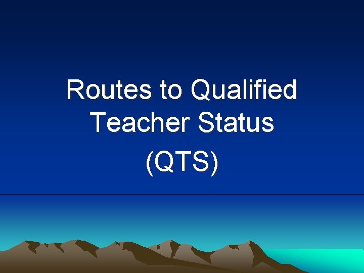 Routes to Qualified Teacher Status (QTS) 