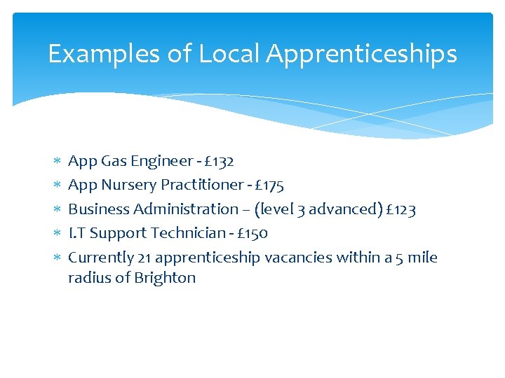Examples of Local Apprenticeships App Gas Engineer - £ 132 App Nursery Practitioner -