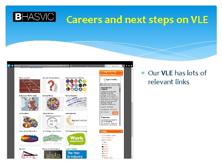 Careers and next steps on VLE Our VLE has lots of relevant links 