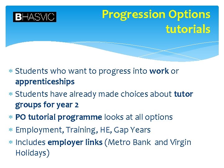 Progression Options tutorials Students who want to progress into work or apprenticeships Students have